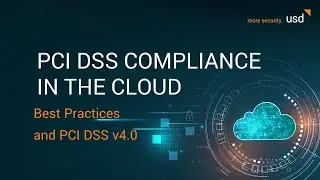 PCI DSS Compliance in the Cloud - Best Practices and PCI DSS v4 (usd Webinar recording)
