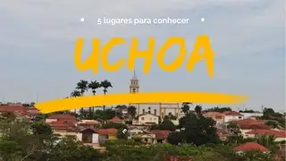 Cinco lugares para conhecer em Uchoa