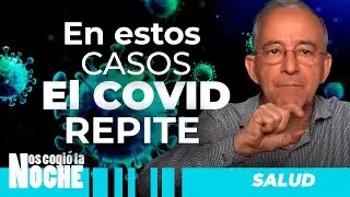 En Estos Casos El Covid Puede Repetir, Oswaldo Restrepo - Nos Cogió La Noche