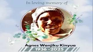 Celebrating the life Agnes Wanjiku Kinyua