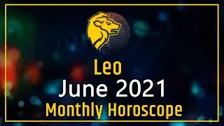 June 2021 Horoscope Leo | Monthly Horoscope | Leo Horoscope | Predictions for June Month