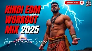 Hindi EDM Workout Mix 2025: Electrifying Bollywood Gym Tracks 💪 Fitness Gym Workout Songs