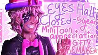 [ EYES HALF CLOSED - Animation Meme ] 5 year Remake - MiniToon Appreciation !