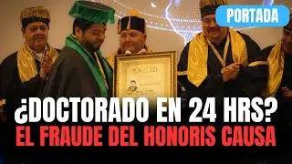 Doctorado Honoris Causa en 24 hrs por $35,000: la farsa del título | Reporte Indigo