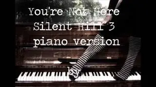 Silent Hill 3-You're Not Here  (piano) Dave Peppiatt