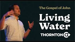 The Gospel of John: Living Water | Calvary Bible Church | Thornton, Colorado
