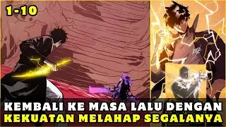 AKU TERBANGUN DI MASA LALU DENGAN SISTEM YANG TAK SEHARUSNYA ADA❗1 - 10❗ALUR MANHWA MANHUA