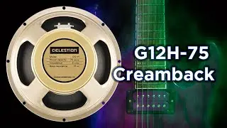 Celestion G12H-75 Creamback clean, crunch and high gain demonstration
