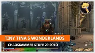 Tiny Tina's Wonderlands: Chaoskammer Stufe 20 Solo - Kontrolliertes Chaos freischalten
