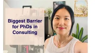 The Biggest Barrier for PhDs in Consulting