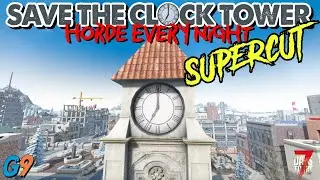 7 Days To Die - Save the Clock Tower Supercut