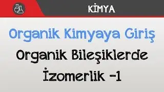 Organik Kimyaya Giriş - Organik Bileşiklerde İzomerlik -1