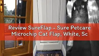Review SureFlap - Sure Petcare Microchip Cat Flap, White, Scans Pet's ID on Entry, Check Your Cat's