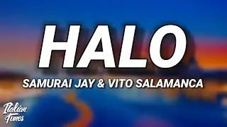 Samurai Jay & Vito Salamanca - Halo (Testo/Lyrics)