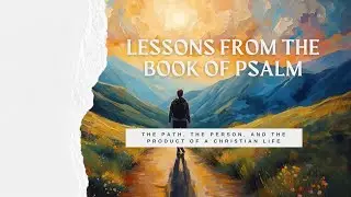 Lessons from the Book of Psalm- Lesson 4-Psalm 37