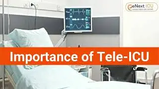 Importance of Tele-ICU | eNext ICU | Dr. Smarica |