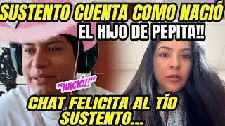SUSTENTO CÓMO NACIÓ EL HIJO  DE PEPITA