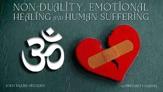 Non Duality Emotional Healing and Suffering