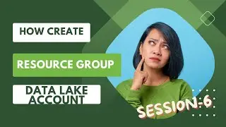 HOW TO CREATE RESOURCE GROUP DATA LAKE SESSION-6