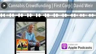 Cannabis Crowdfunding | First Corp | David Weir
