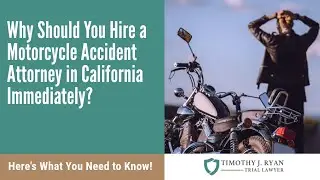 Why Should You Hire a Motorcycle Accident Attorney in California Immediately? Find Out Now!