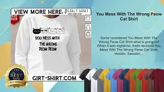 You Mess With The Wrong Peow Cat Shirt
