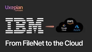 Moving from IBM FileNet to the Cloud