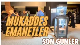 Ankara’daki Mukaddes Emanetler / Son Günler
