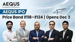 IPO AEQUS Limited: объявлен ценовой диапазон 118&ndash;124 рупий