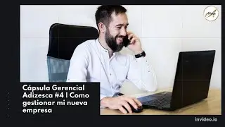 C&oacute;mo gestionar mi nueva empresa | C&aacute;psula gerencial Adizesca n&deg;4