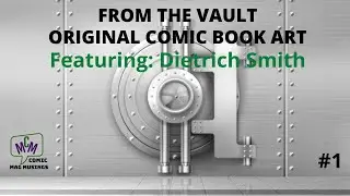 From the Vault: Original Comic Book Art 1 - Dietrich Smith. (ep 114)