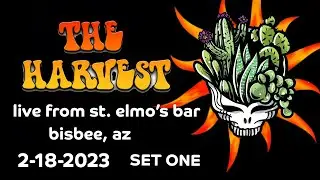 The Harvest Live St. Elmo Bar, Bisbee, AZ Set One 2-18-2023