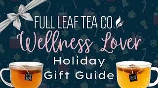 Holiday Gift Guide for a Wellness Lover from Full Leaf Tea Co.