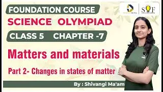 Class 5 Science Olympiad | Chapter 7-  Matters and materials | Science Olympiad Class