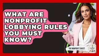 What Are Nonprofit Lobbying Rules You Must Know? - The Nonprofit Digest