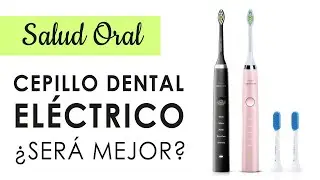 CEPILLO DENTAL ELÉCTRICO |  ¿SERÁ MEJOR QUE EL CEPILLO MANUAL?
