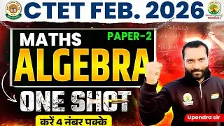 CTET 2026 Maths Paper 2 | Algebra One Shot | Complete Algebra in One Class | Upendra Sir