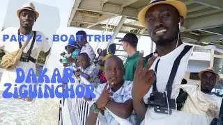 PARTIE 2 - Y'a quoi dans le Bateau DAKAR-CARABANE & ZIGUINCHOR ?