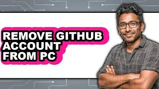How to Remove Github Account from Pc - Step by Step