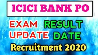 ICICI BANK PO 2020 Exam & Result Date | ICICI BANK PO Vacancy 2020 |