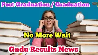 Gndu Results News || Gndu ke bache huye Results kab ayege || Gndu Pending Results || Gndu Updates