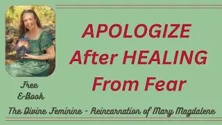 What Happens When You APOLOGIZE After HEALING From Fear?