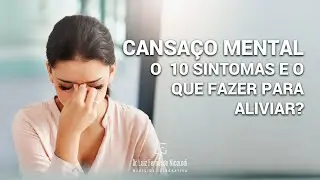 Cansa&ccedil;o Mental - 10 Sintomas e o que fazer para aliviar HOJE mesmo!