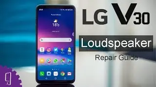 LG V30 Loudspeaker Repair Guide