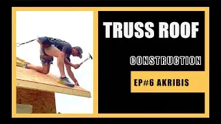 Truss Roof Construction Akribis ep 6