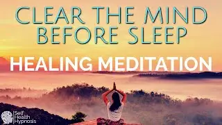 Sleep Hypnosis For CLEARING Mind Of Negative Energy REPROGRAM Your Subconscious Mind Meditation NLP