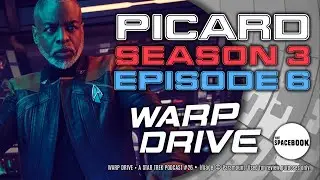 Warp Drive: A Star Trek Podcast #26: PICARD SEASON 3 EP26
