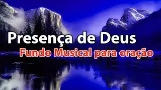 Fundo Musical Para Oração - Presença de  Deus | Áudio em Alta Definição