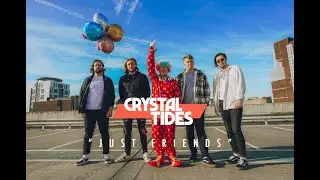Crystal Tides  - Just Friends (Official Video)