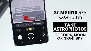 How to Take Astrophotos on Samsung Galaxy S26 / S26 Ultra (Stars, Moon & Night Sky)